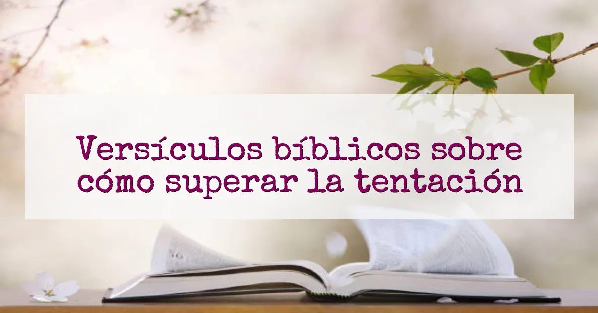 Versículos bíblicos sobre cómo superar la tentación