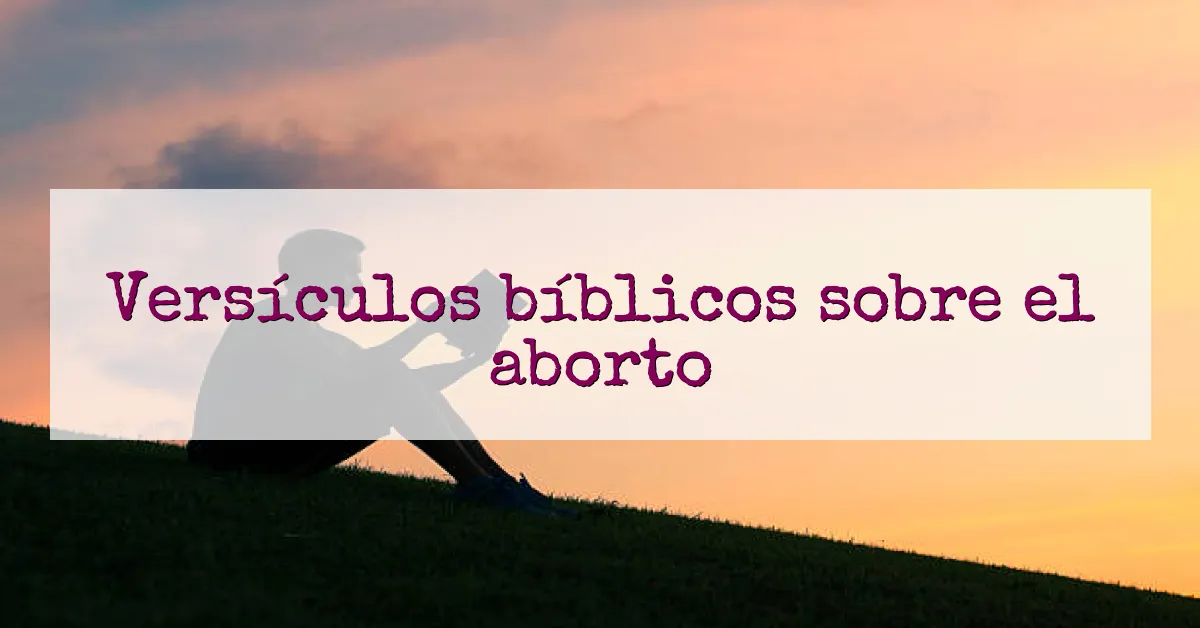 Versículos bíblicos sobre el aborto