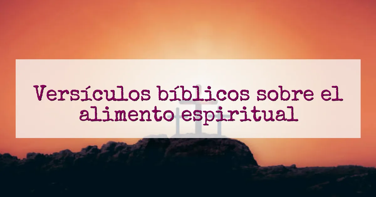 Versículos bíblicos sobre el alimento espiritual