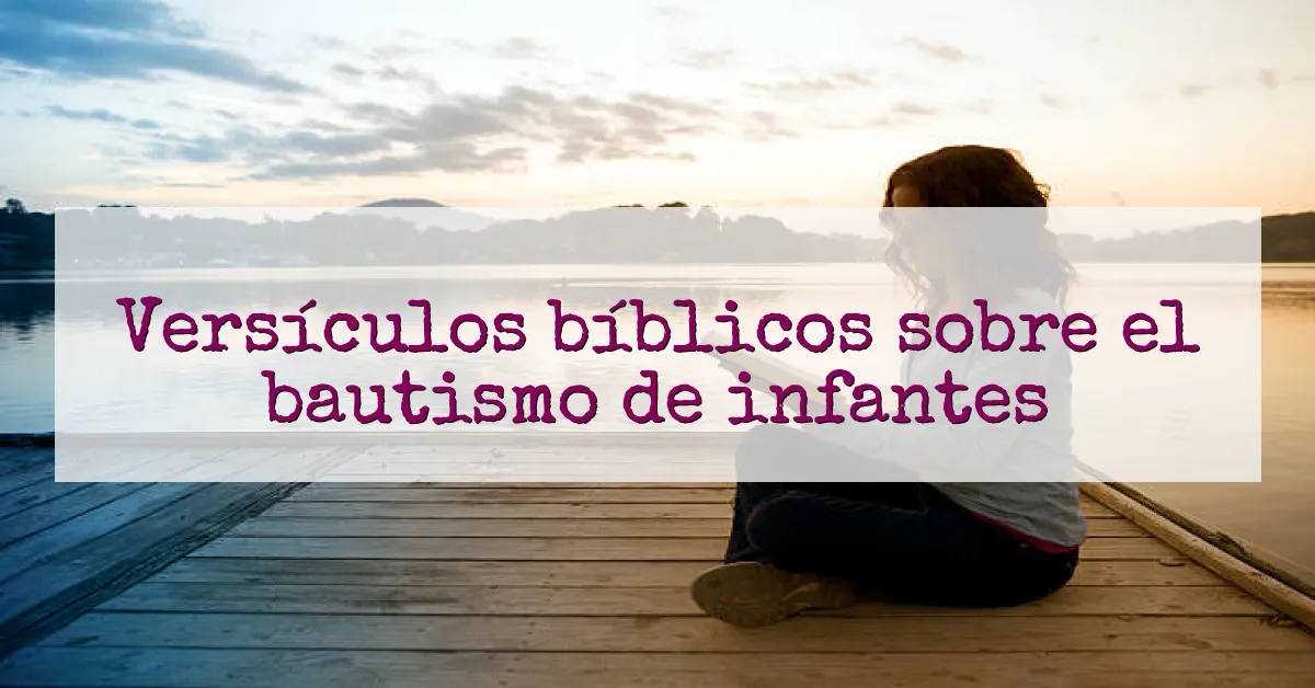 Versículos bíblicos sobre el bautismo de infantes
