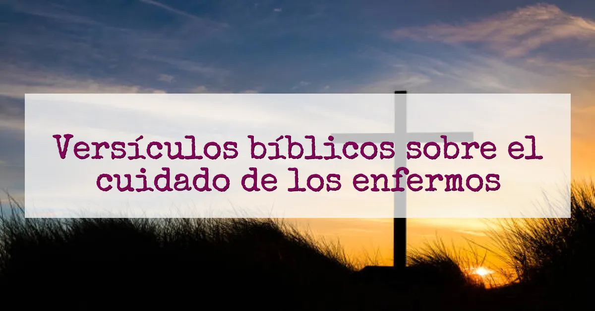 Versículos bíblicos sobre el cuidado de los enfermos