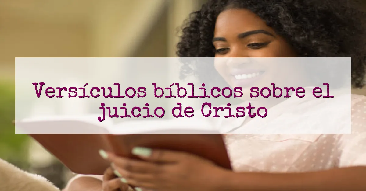 Versículos bíblicos sobre el juicio de Cristo