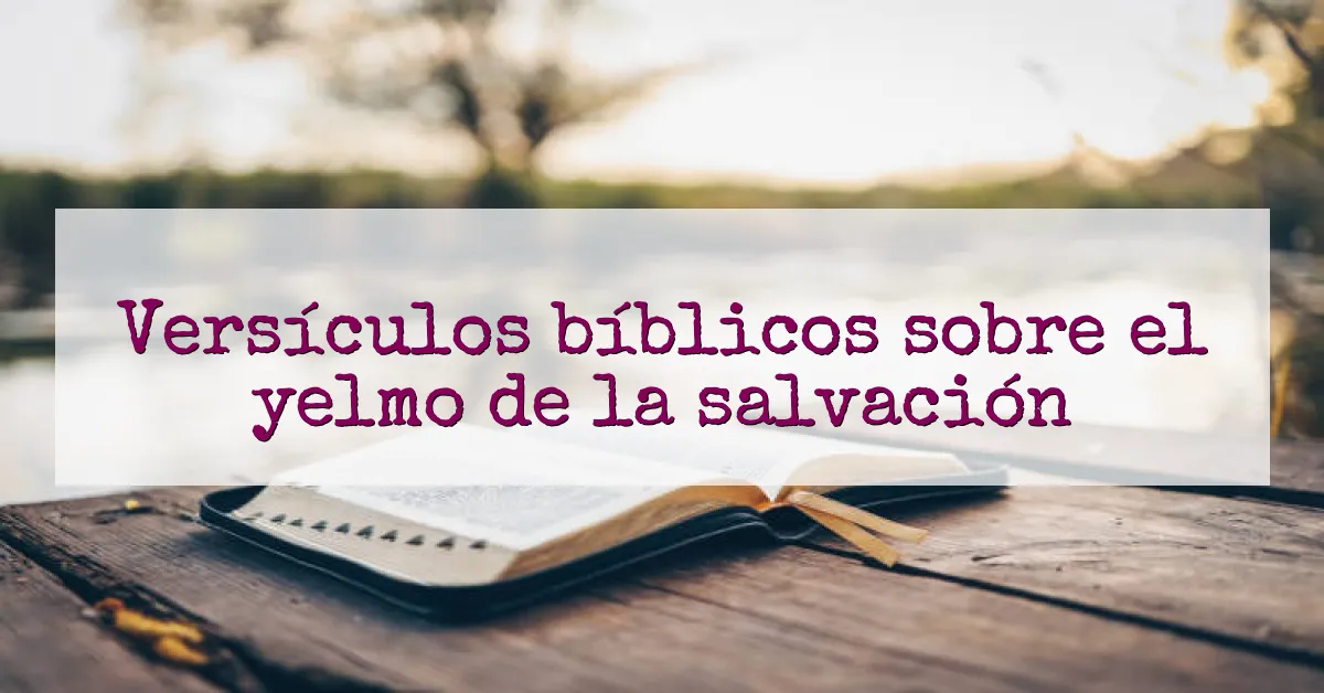 Versículos bíblicos sobre el yelmo de la salvación
