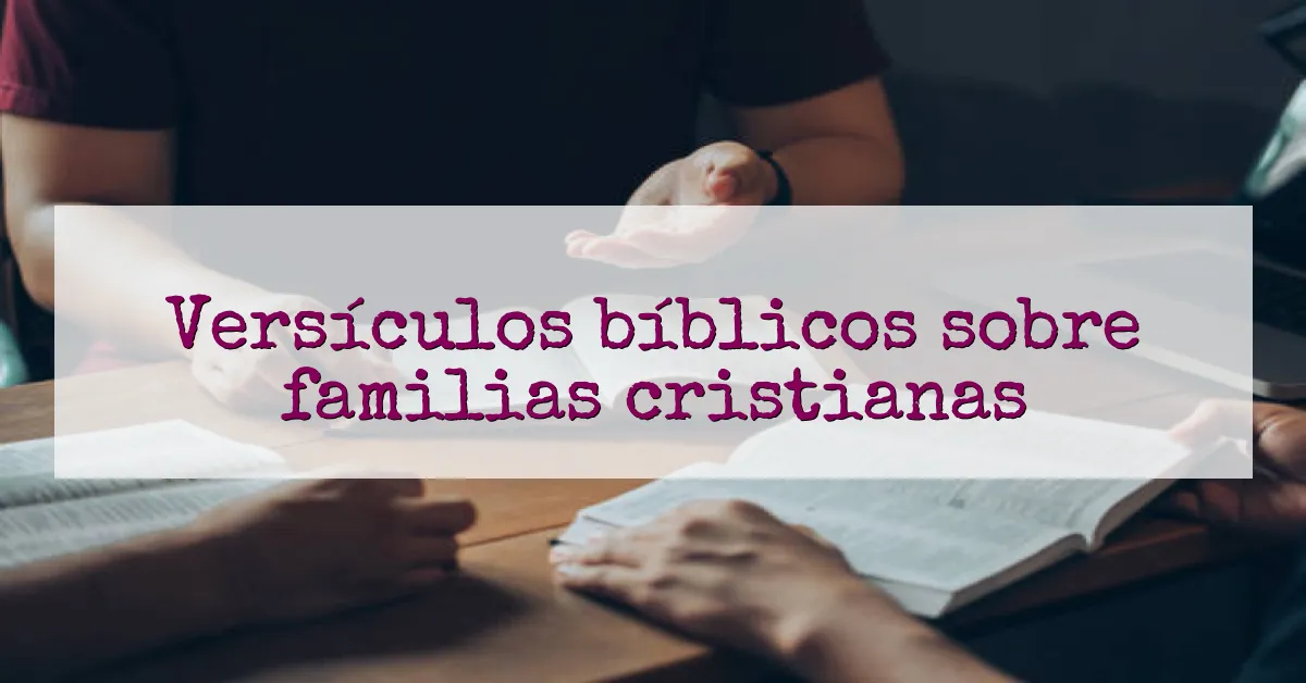 Versículos bíblicos sobre familias cristianas
