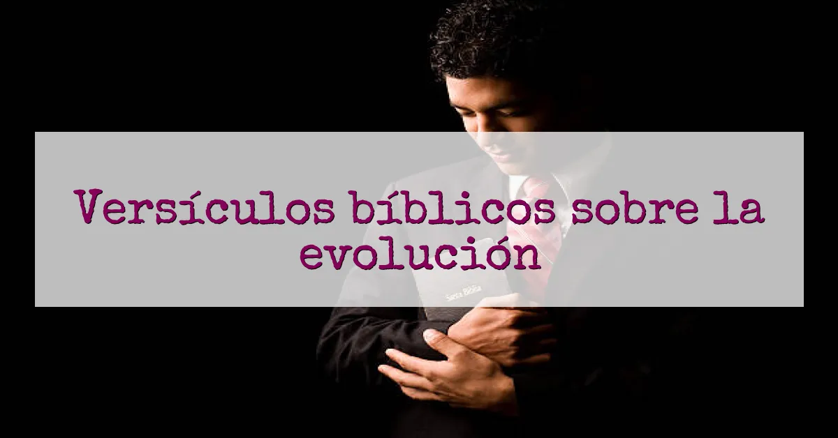 Versículos bíblicos sobre la evolución