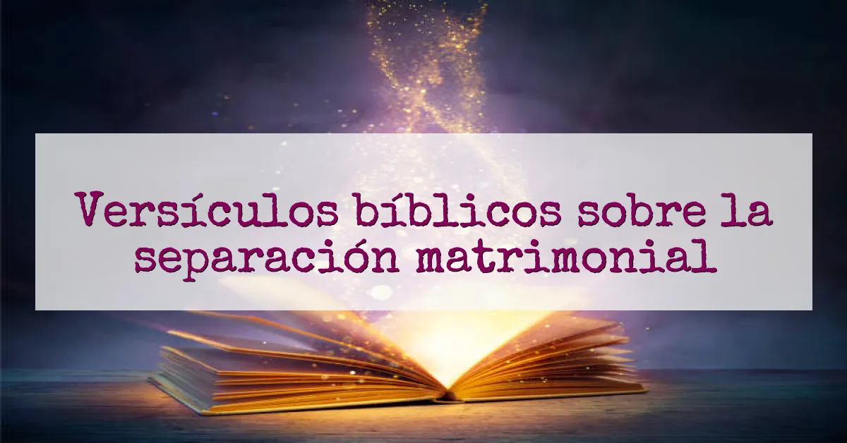 Versículos bíblicos sobre la separación matrimonial