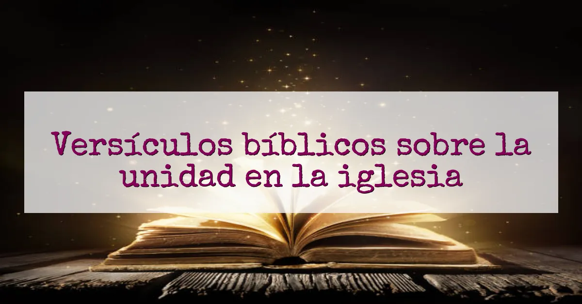 Versículos bíblicos sobre la unidad en la iglesia