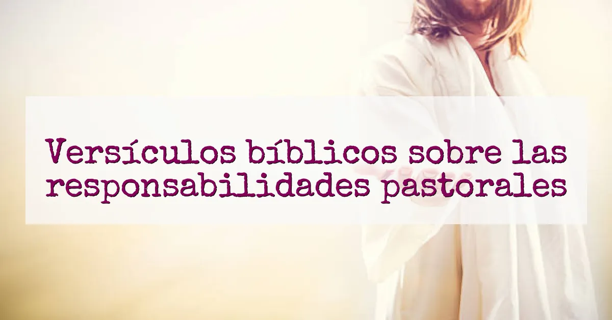 Versículos bíblicos sobre las responsabilidades pastorales