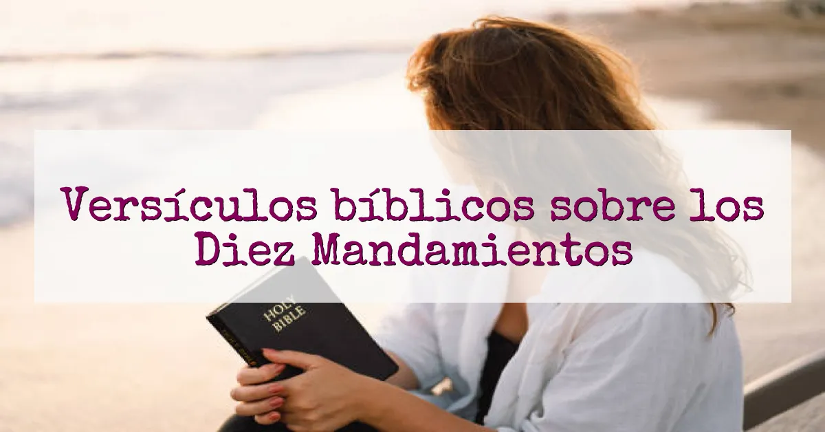 Versículos bíblicos sobre los Diez Mandamientos