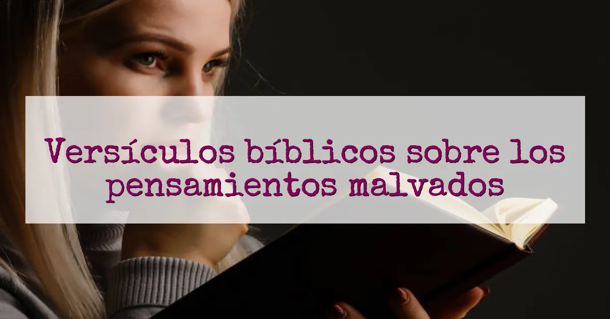 Versículos bíblicos sobre los pensamientos malvados