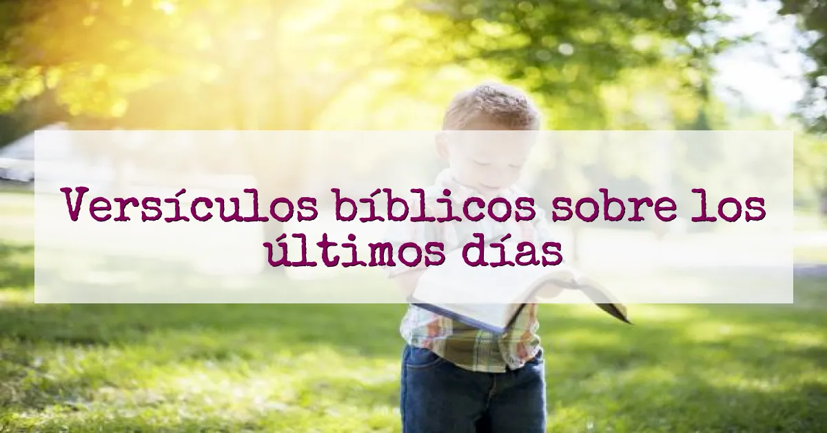 Versículos bíblicos sobre los últimos días