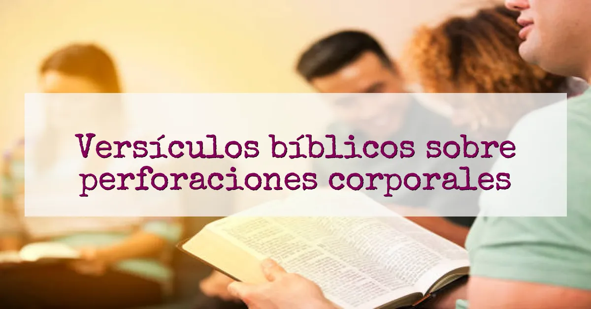 Versículos bíblicos sobre perforaciones corporales
