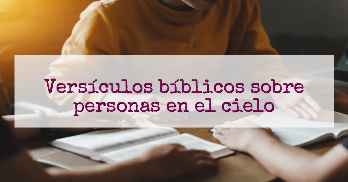 Versículos bíblicos sobre personas en el cielo