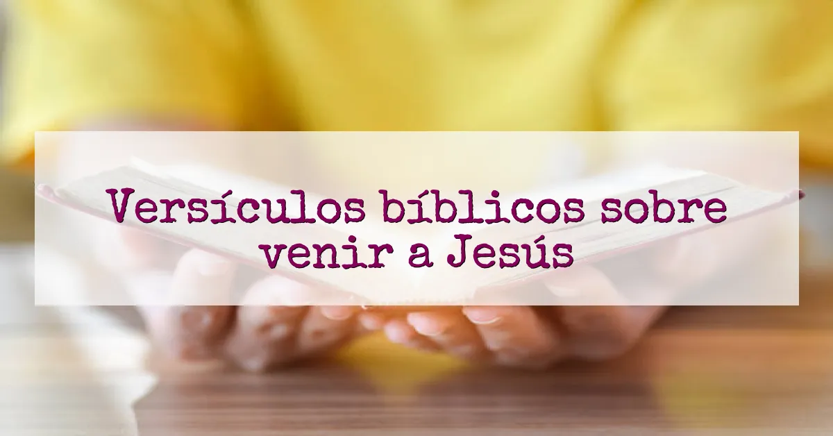 Versículos bíblicos sobre venir a Jesús