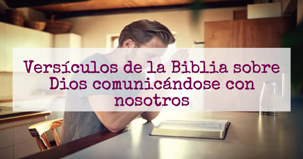 Versículos de la Biblia sobre Dios comunicándose con nosotros