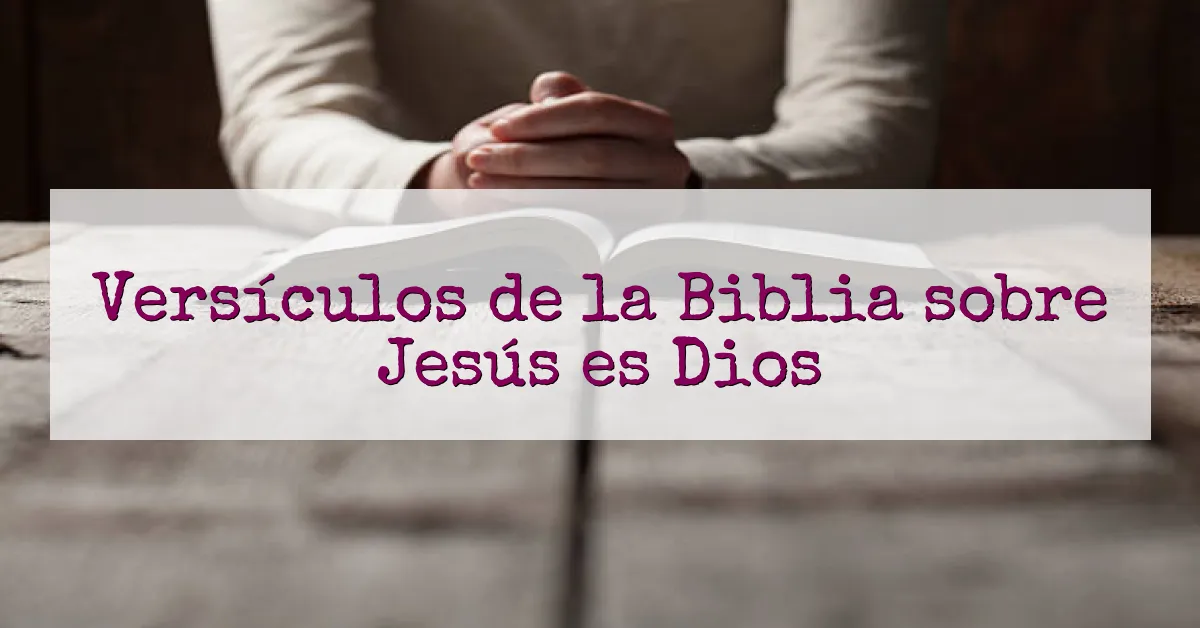 Versículos de la Biblia sobre Jesús es Dios