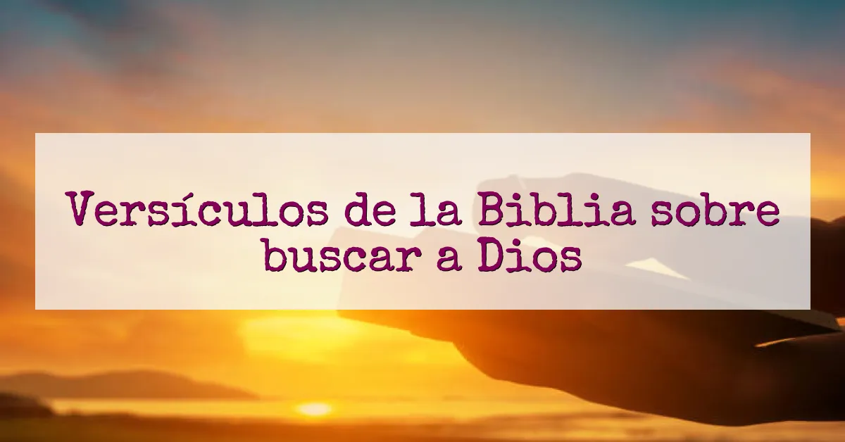Versículos de la Biblia sobre buscar a Dios