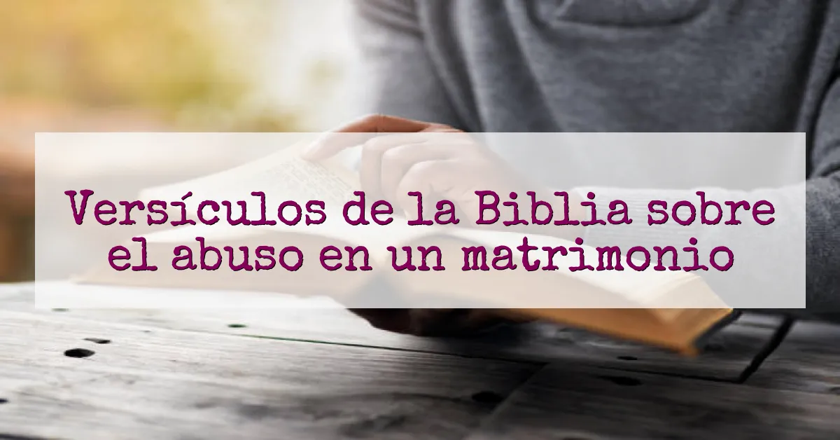 Versículos de la Biblia sobre el abuso en un matrimonio