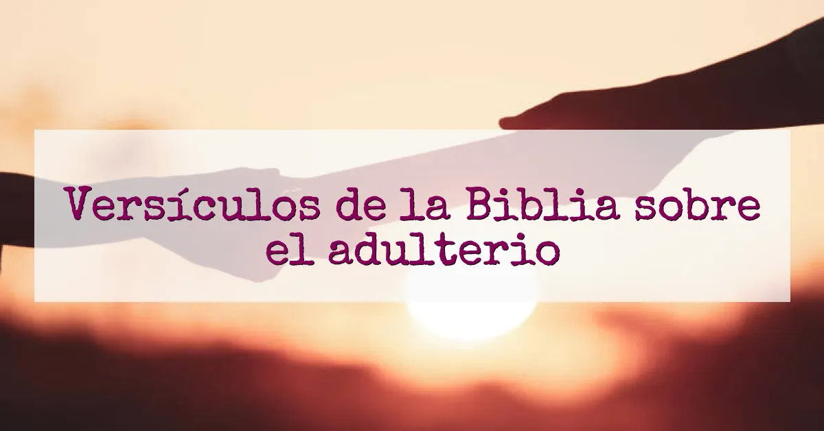 Versículos de la Biblia sobre el adulterio