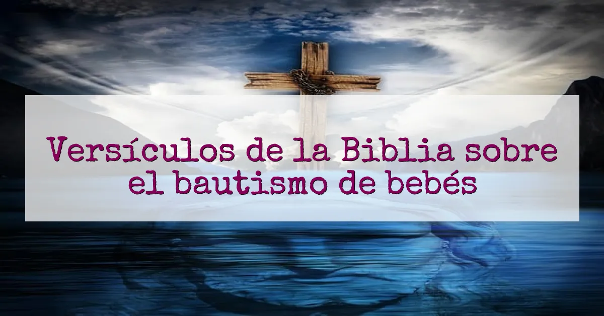 Versículos de la Biblia sobre el bautismo de bebés