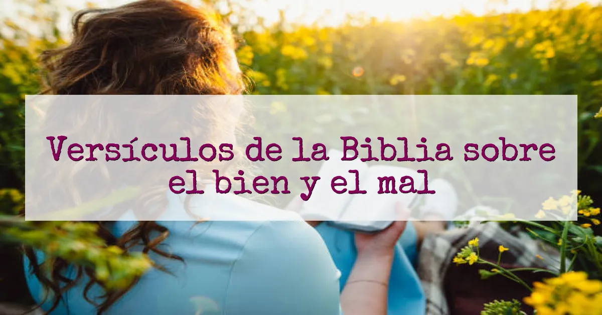Versículos de la Biblia sobre el bien y el mal