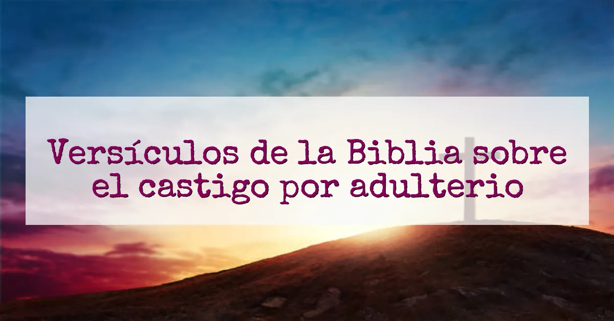 Versículos de la Biblia sobre el castigo por adulterio