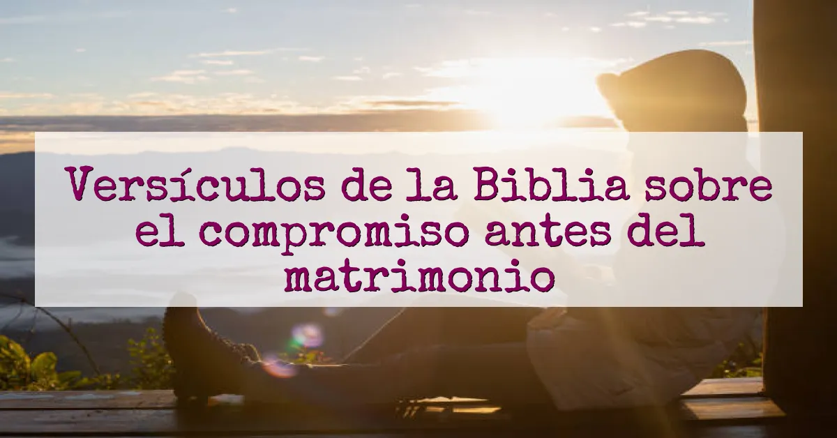 Versículos de la Biblia sobre el compromiso antes del matrimonio