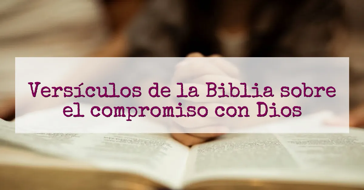 Versículos de la Biblia sobre el compromiso con Dios