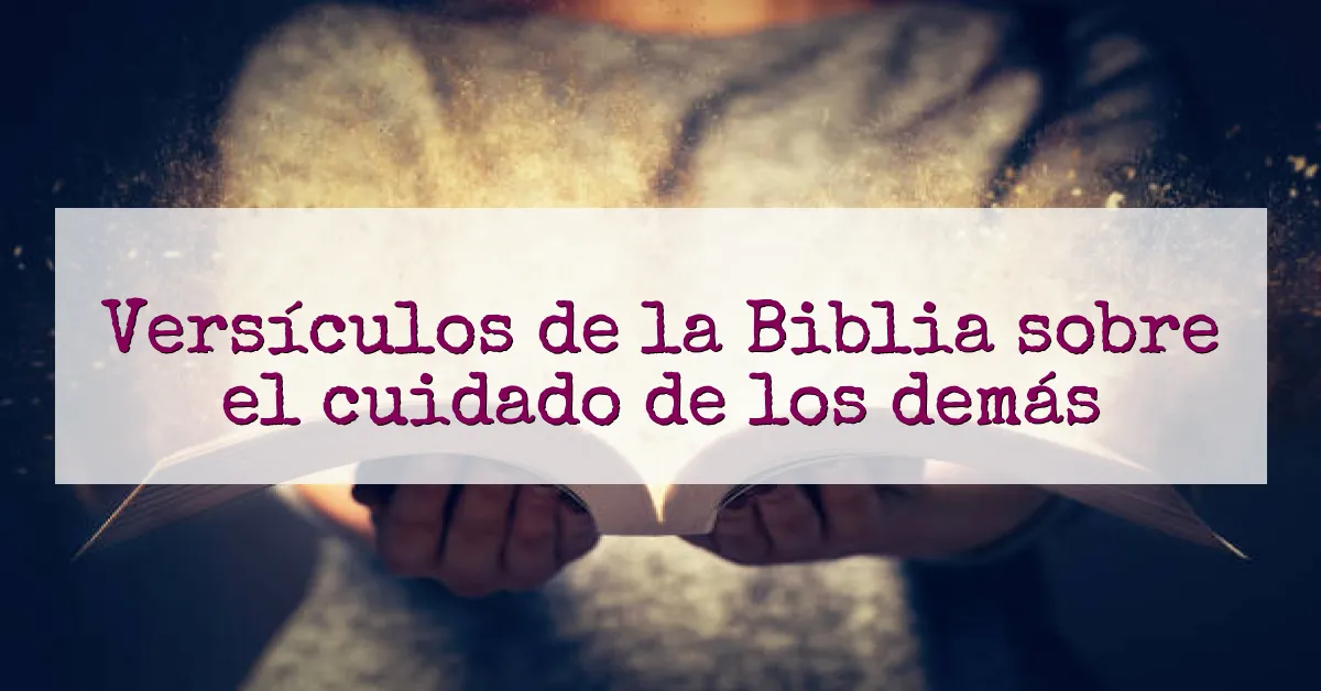Versículos de la Biblia sobre el cuidado de los demás
