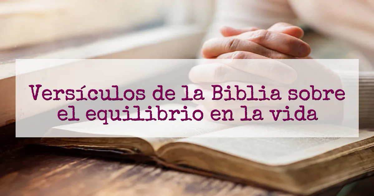 Versículos de la Biblia sobre el equilibrio en la vida