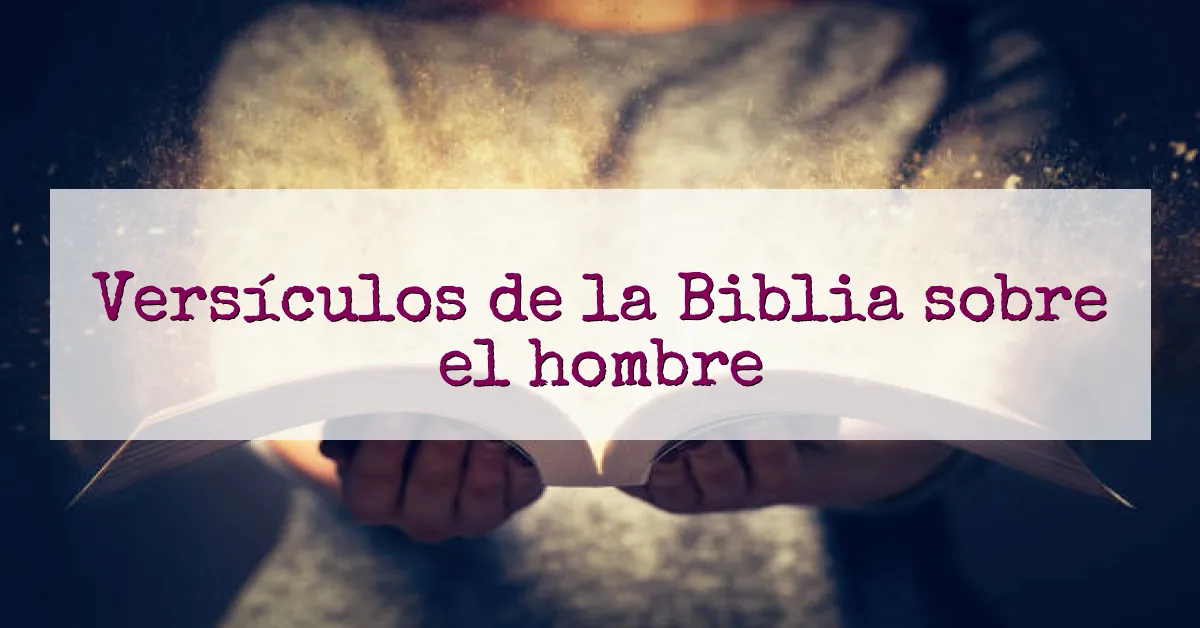 Versículos de la Biblia sobre el hombre