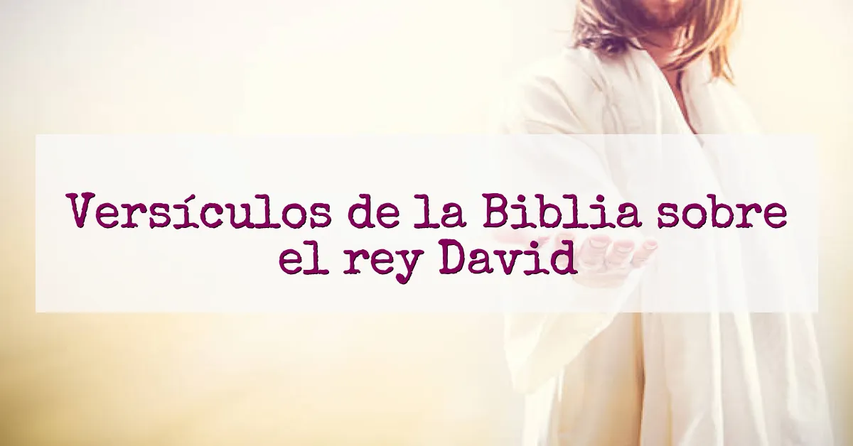 Versículos de la Biblia sobre el rey David
