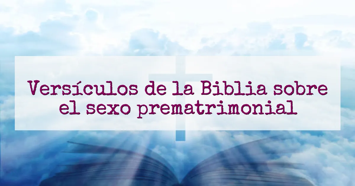 Versículos de la Biblia sobre el sexo prematrimonial