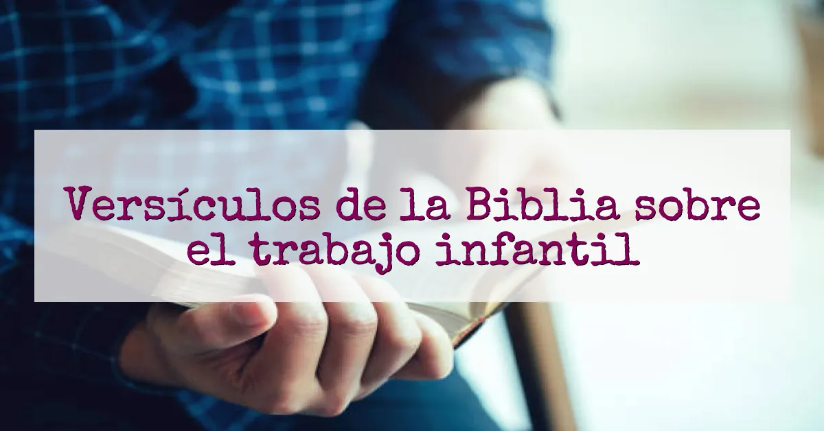 Versículos de la Biblia sobre el trabajo infantil