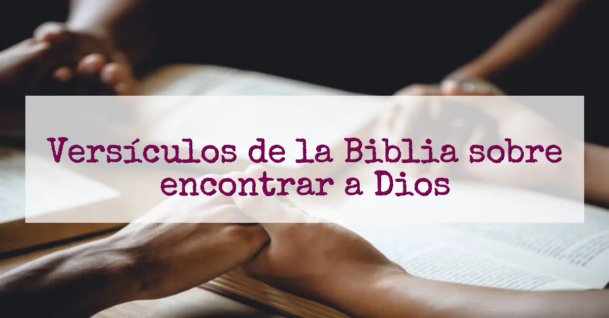 Versículos de la Biblia sobre encontrar a Dios