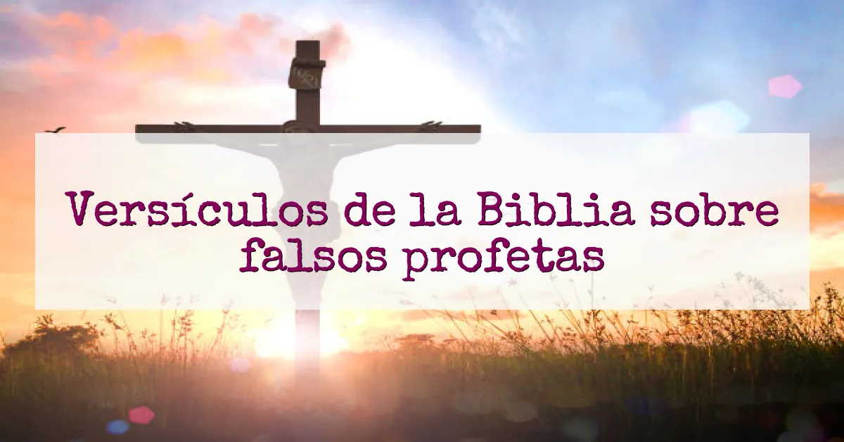 Versículos de la Biblia sobre falsos profetas