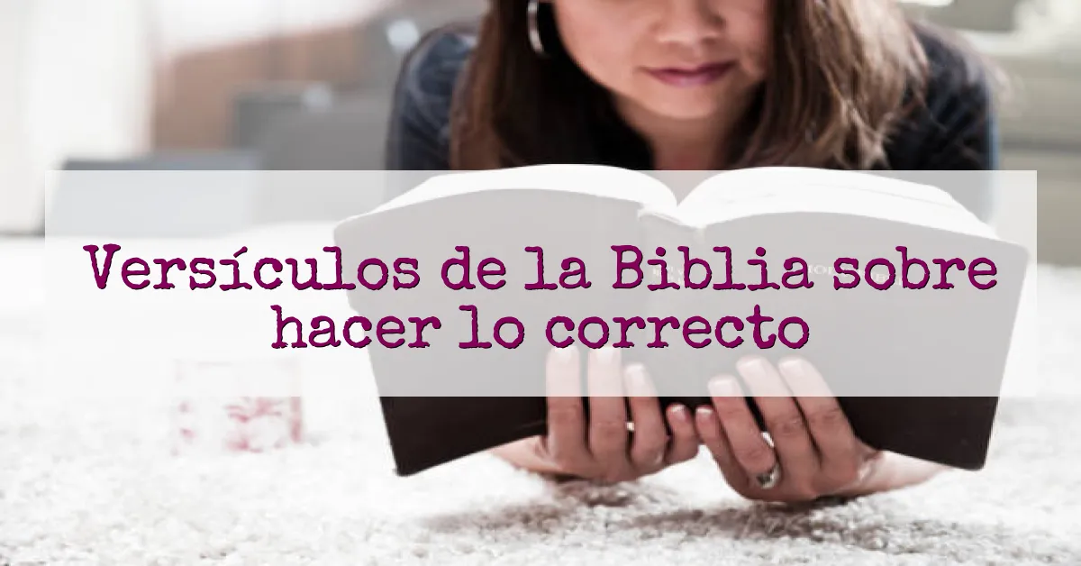 Versículos de la Biblia sobre hacer lo correcto