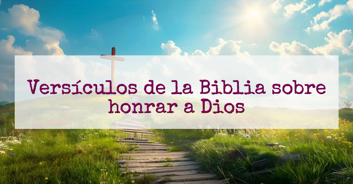 Versículos de la Biblia sobre honrar a Dios