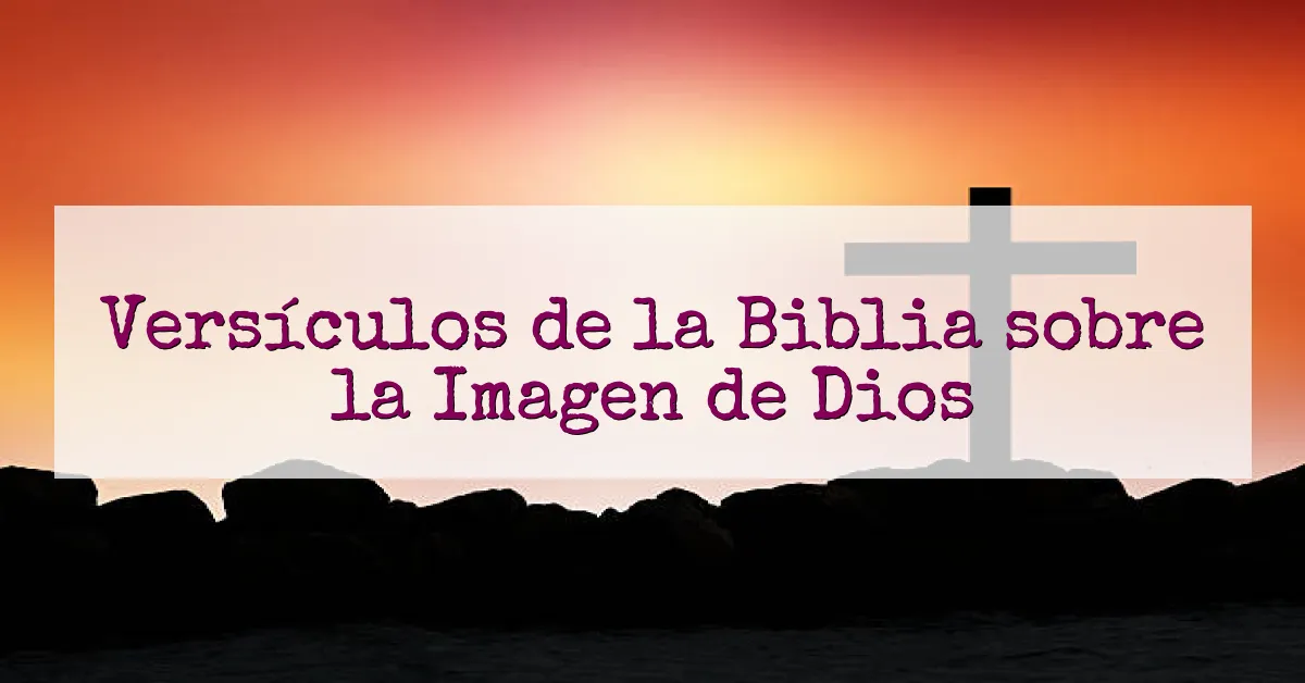 Versículos de la Biblia sobre la Imagen de Dios