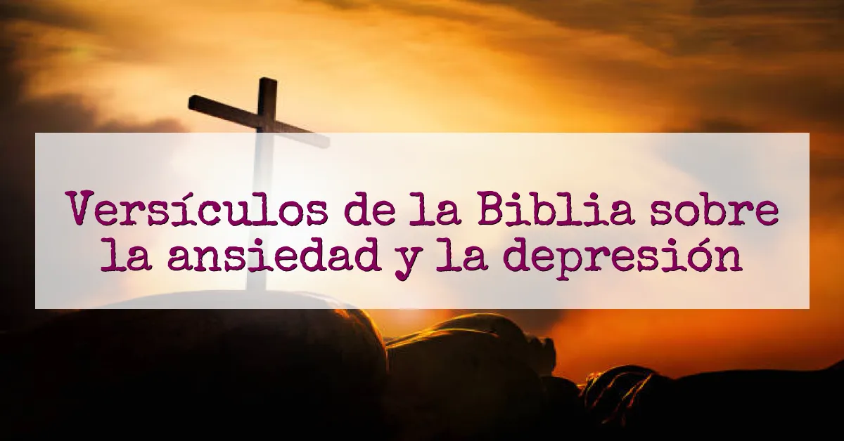 Versículos de la Biblia sobre la ansiedad y la depresión