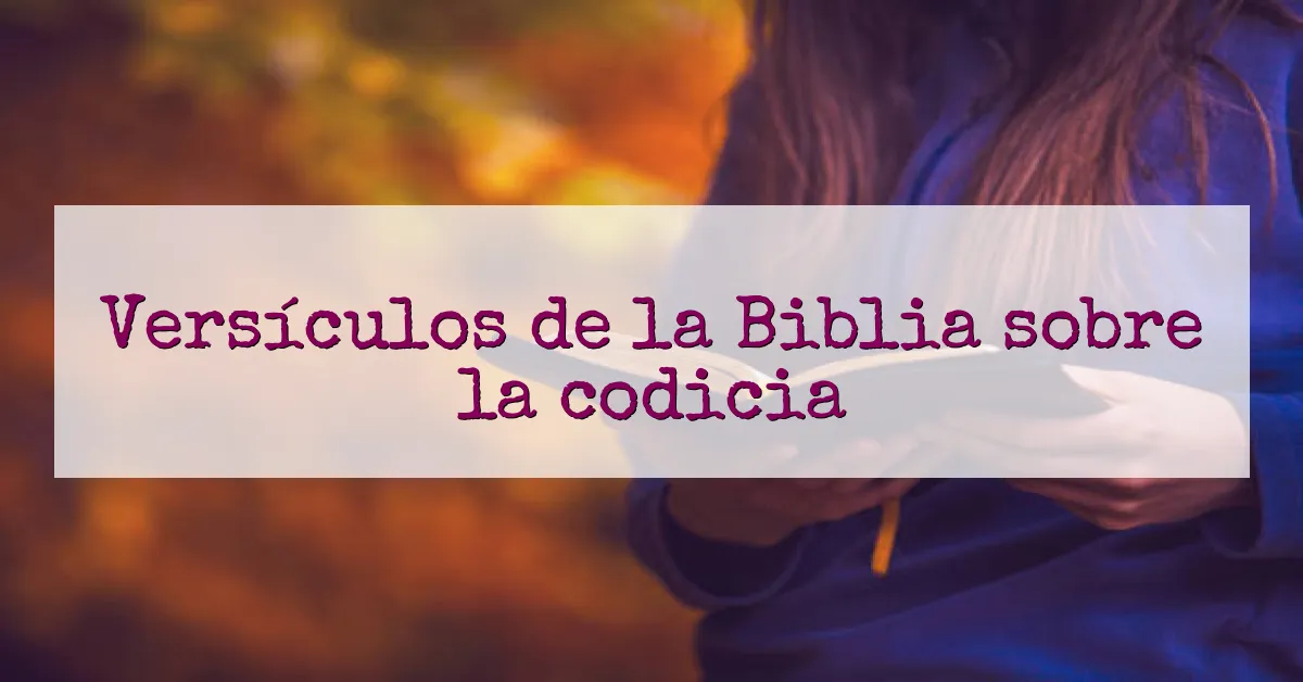 Versículos de la Biblia sobre la codicia