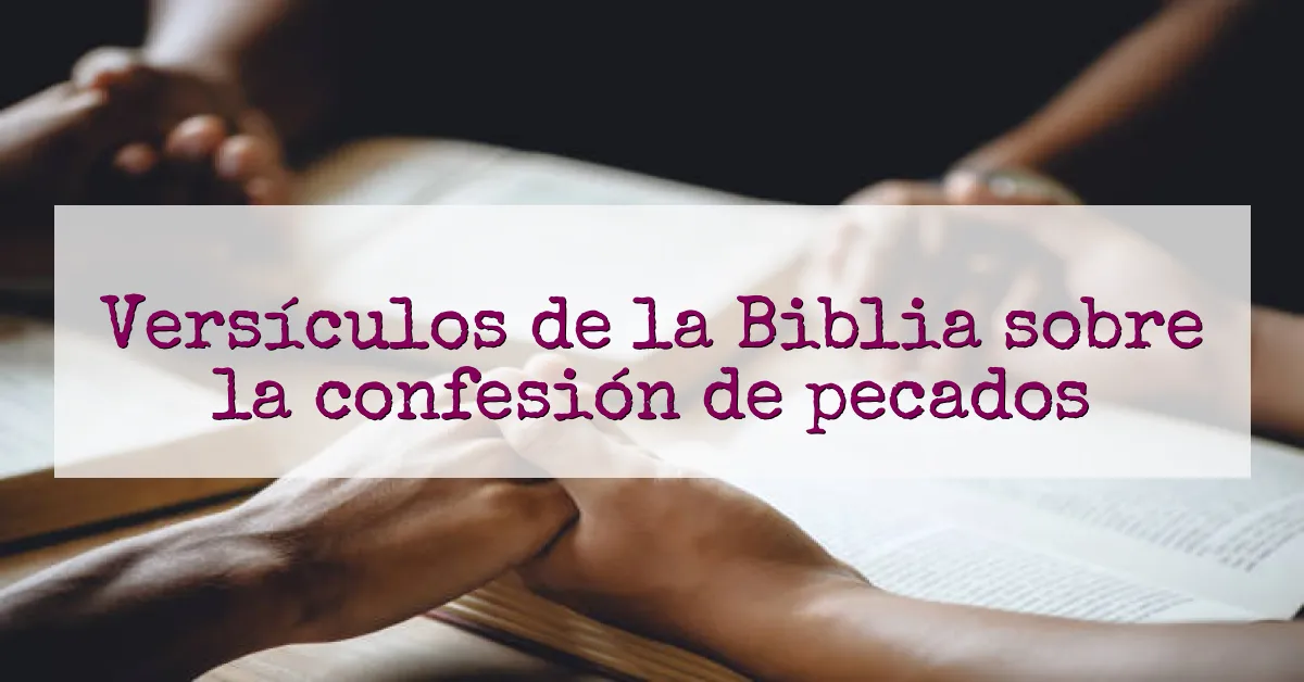 Versículos de la Biblia sobre la confesión de pecados