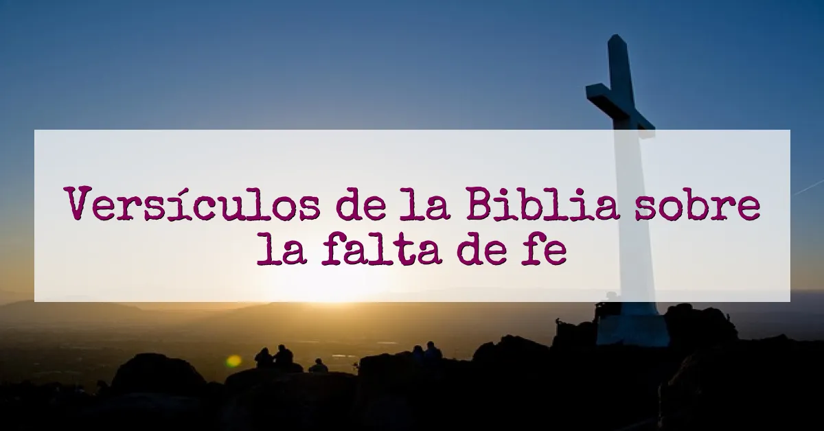 Versículos de la Biblia sobre la falta de fe