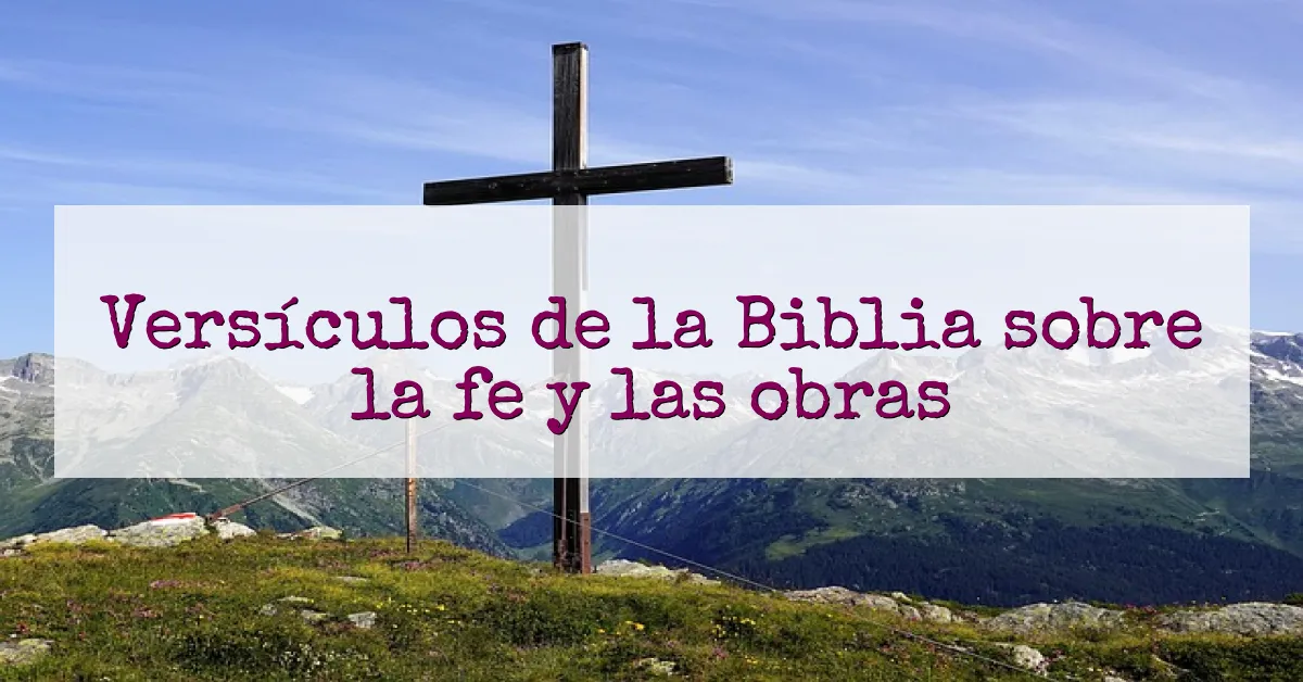 Versículos de la Biblia sobre la fe y las obras