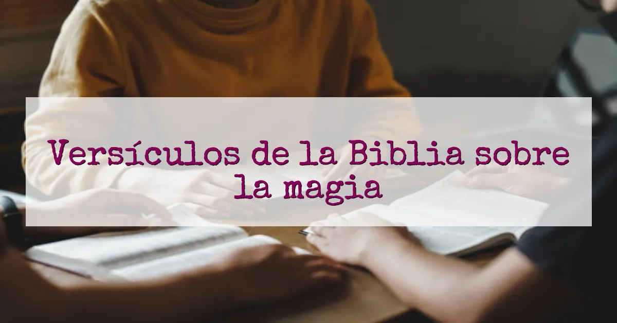 Versículos de la Biblia sobre la magia