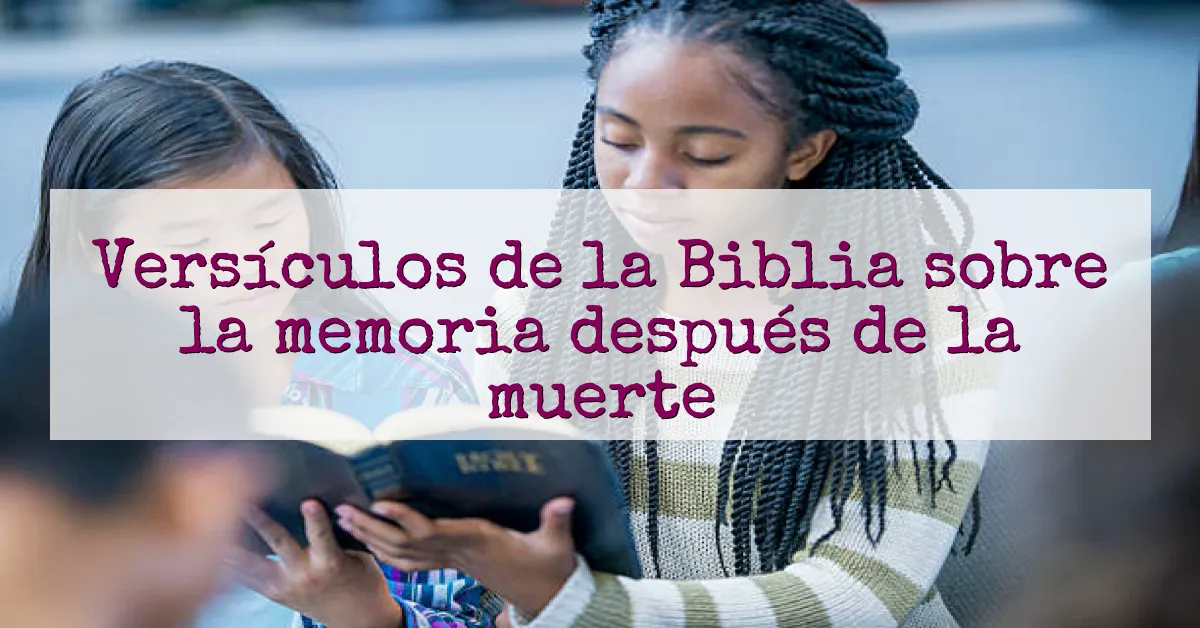 Versículos de la Biblia sobre la memoria después de la muerte