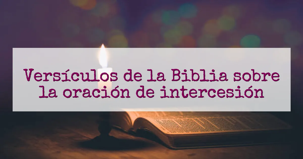Versículos de la Biblia sobre la oración de intercesión