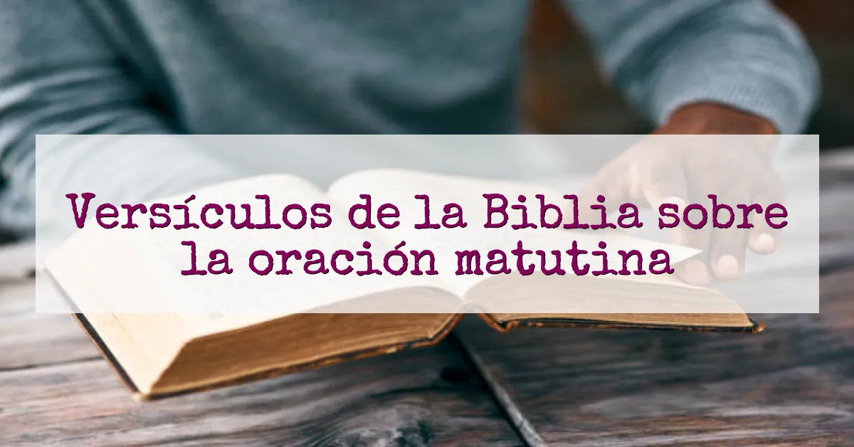 Versículos de la Biblia sobre la oración matutina