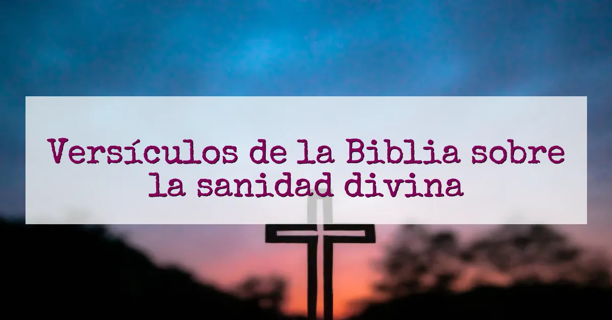 Versículos de la Biblia sobre la sanidad divina