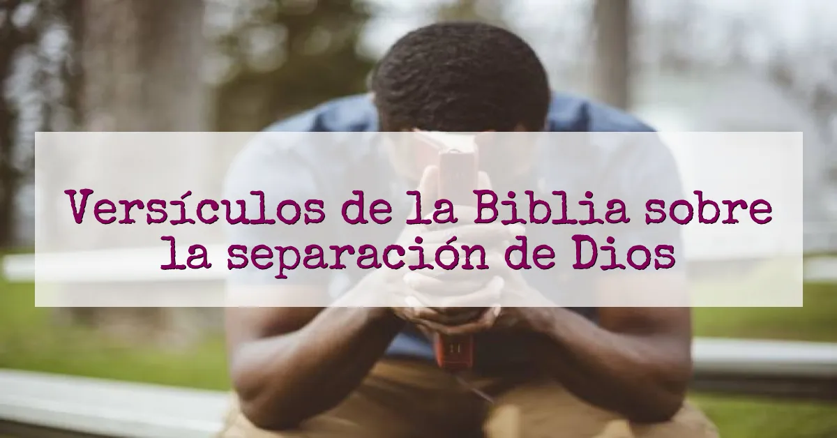 Versículos de la Biblia sobre la separación de Dios